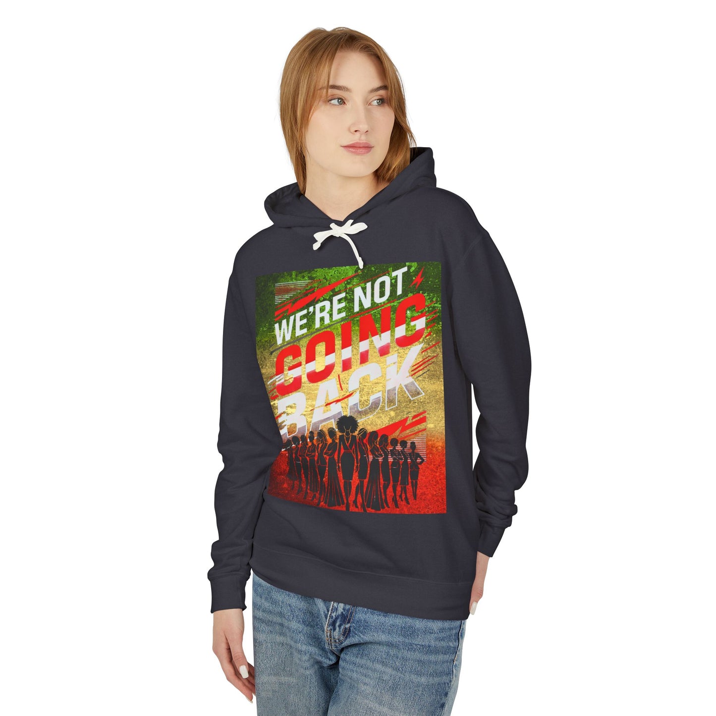 Unisex Lightweight Hooded Sweatshirt - 'We're Not Going Back' Statement Hoodie