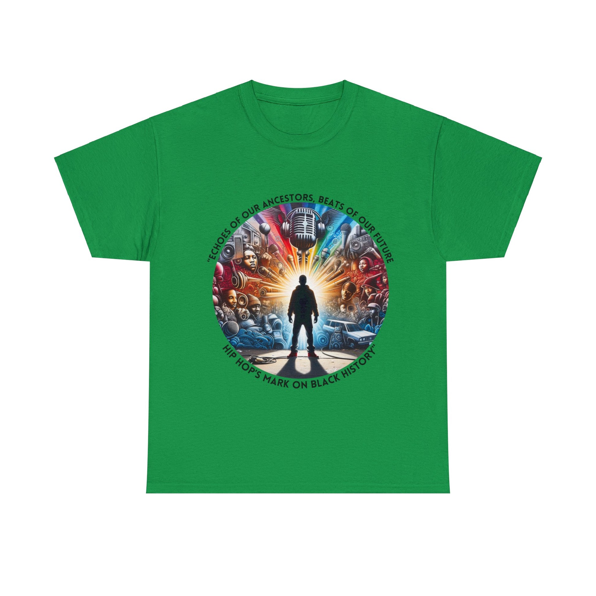 Green T-shirt featuring a circular design with a silhouetted figure standing in front of a vibrant collage of hip hop elements, including microphones, turntables, graffiti, and speakers. Surrounding the graphic is the text: 'Echoes of Our Ancestors, Beats of Our Future – Hip Hop’s Mark on Black History.
