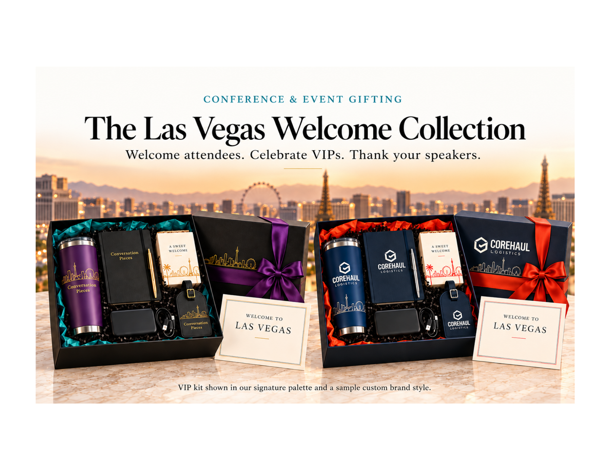The Las Vegas Welcome Collection. Welcome attendees. Celebrate VIPs. Thank your speakers. Conversation Pieces and CoreHaul Logistics demonstrate custom kit branding.